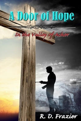 The Door of Hope: In the Valley of Achor Paperback Independently Published