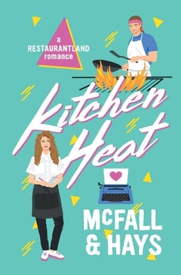 Kitchen Heat: A Restaurantland Romance Paperback Pumpjack Press