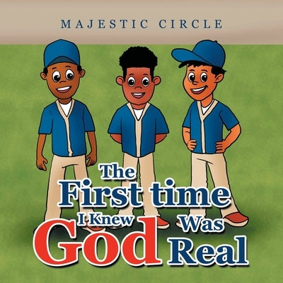 The First Time I Knew God Was Real Paperback Authorhouse