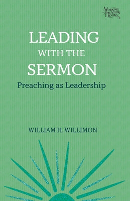 Leading with the Sermon: Preaching as Leadership Paperback Fortress Press