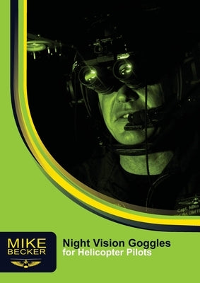 Night Vision Goggles for Helicopter Pilots Paperback Becker Helicopter Services Pty Ltd