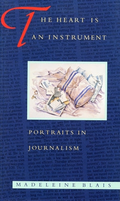 The Heart Is an Instrument: Portraits in Journalism Paperback University of Massachusetts Press