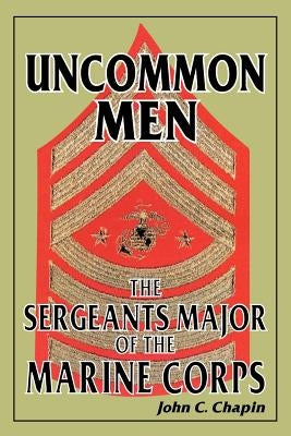 Uncommon Men: The Sergeants Major of the Marine Corps Paperback White Mane Publishing Company