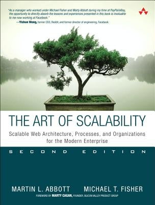 The Art of Scalability: Scalable Web Architecture, Processes, and Organizations for the Modern Enterprise Paperback Addison-Wesley Professional