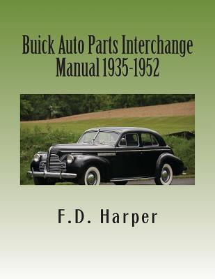 Buick Auto Parts Interchange Manual 1935-1952 Paperback Createspace Independent Publishing Platform