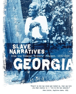 Georgia Slave Narratives: Slave Narratives from the Federal Writers' Project 1936-1938 Paperback Applewood Books