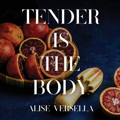 Tender is the Body Paperback Querencia Press, LLC