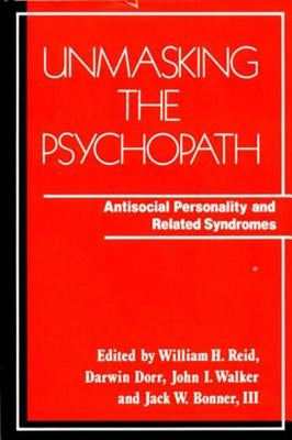 Unmasking the Psychopath: Antisocial Personality and Related Symptoms Paperback W. W. Norton & Company