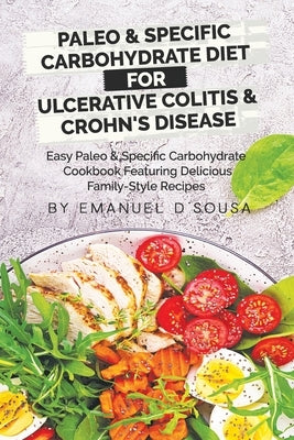 Paleo & Specific Carbohydrate Diet for Ulcerative Colitis & Crohn's Disease: Easy Paleo and Specific Carbohydrate Cookbook Featuring Delicious Family- Paperback ISBN Canada