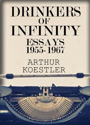 Drinkers of Infinity: Essays 1955-1967 Paperback One 70 Press