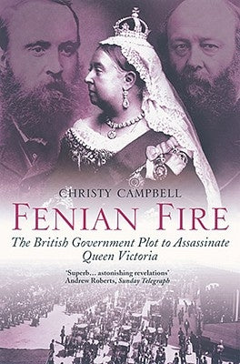 Fenian Fire: The British Government Plot to Assassinate Queen Victoria Paperback HarperCollins