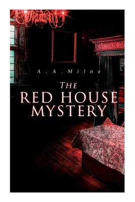 The Red House Mystery: A Locked-Room Murder Mystery Paperback E-Artnow