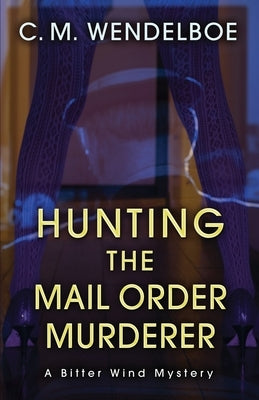 Hunting the Mail Order Murderer: A Bitter Wind Mystery Paperback Encircle Publications, LLC
