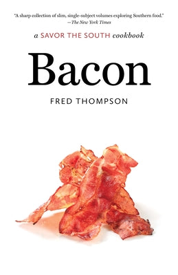 Bacon: a Savor the South cookbook Paperback University of North Carolina Press