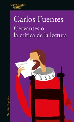 Cervantes O La Crítica de la Lectura / Cervantes: Or, the Critique of Reading by Fuentes, Carlos