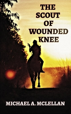 The Scout of Wounded Knee Paperback Independently Published