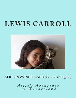Alice in Wonderland (German & English): Alice's Abenteuer im Wunderland Paperback Createspace Independent Publishing Platform