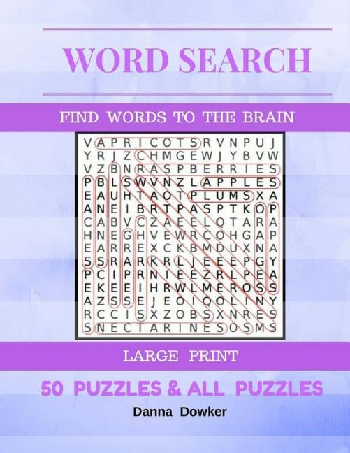 Word Search Find Words To The Brain Large Print 50 Puzzles & All Answer: Word Search 50 Puzzles Large Print Paperback Createspace Independent Publishing Platform