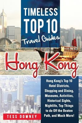 Hong Kong: Hong Kong's Top 10 Hotel Districts, Shopping and Dining, Museums, Activities, Historical Sights, Nightlife, Top Things Paperback Nrb Publishing