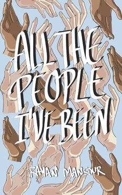 All the People I've Been Paperback Independently Published