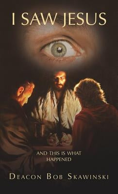 I Saw Jesus Paperback Xulon Press