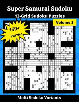 Super Samurai Sudoku 3: 13-Grid Sudoku Puzzles Paperback Independently Published