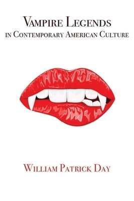 Vampire Legends in Contemporary American Culture: What Becomes a Legend Most Paperback University Press of Kentucky