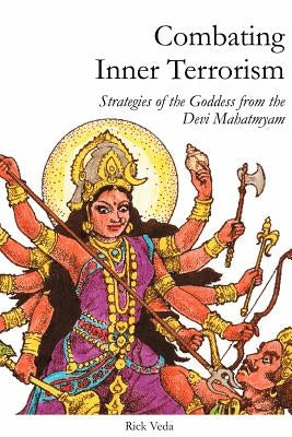 Combating Inner Terrorism: Strategies of the Goddess from the Devi Mahatmyam Paperback Lulu.com