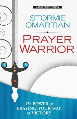 Prayer Warrior: The Power of Praying(r)Your Way to Victory Paperback Christian Large Print