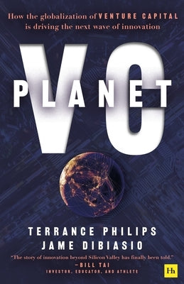 Planet VC: How the Globalization of Venture Capital Is Driving the Next Wave of Innovation Paperback Harriman House