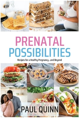 Prenatal Possibilities: Recipes for a Healthy Pregnancy...and Beyond Paperback Level Best Books