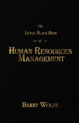 The Little Black Book of Human Resources Management Paperback Createspace Independent Publishing Platform