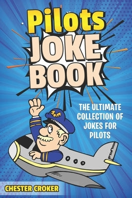 Pilot Jokes: Huge Selection Of Funny Jokes For Pilots Paperback Independently Published