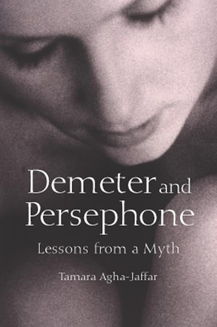 Demeter and Persephone: Lessons from a Myth Paperback McFarland & Company