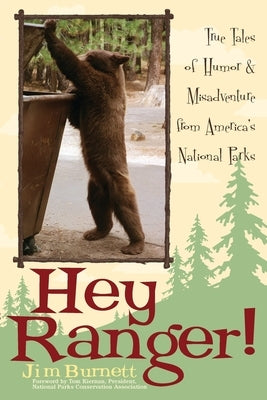 Hey Ranger!: True Tales of Humor & Misadventure from America's National Parks Taylor Trade Publishing