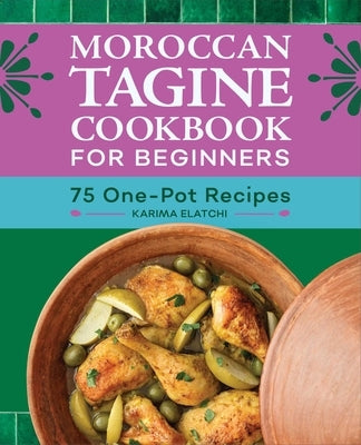 Moroccan Tagine Cookbook for Beginners: 75 One-Pot Recipes Paperback Rockridge Press