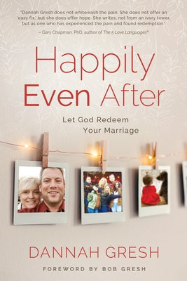 Happily Even After: Let God Redeem Your Marriage Paperback Moody Publishers