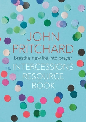 Paperback The Intercessions Resource Book by SPCK Publishing featuring prayer guides and worship resources inside.