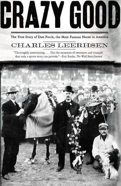 Crazy Good: The True Story of Dan Patch, the Most Famous Horse in America Paperback Simon & Schuster