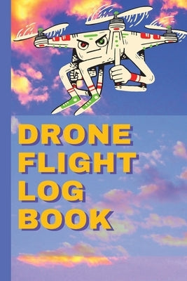 Drone Flight Log Book: Ultimate UAS Paperback Worldwide Spark Publish
