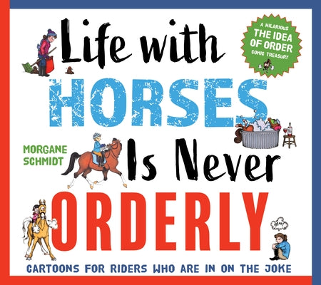 Life with Horses Is Never Orderly: Cartoons for Riders Who Are in on the Joke Paperback Trafalgar Square Books