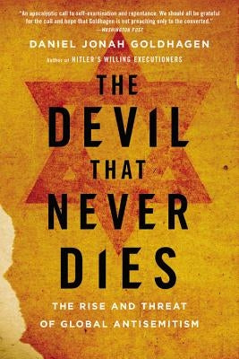 The Devil That Never Dies: The Rise and Threat of Global Antisemitism Paperback Back Bay Books