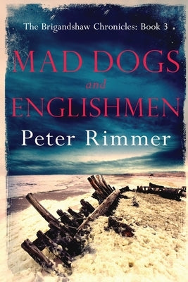 Mad Dogs and Englishmen: The Brigandshaw Chronicles Book 3 Paperback Kamba Limited