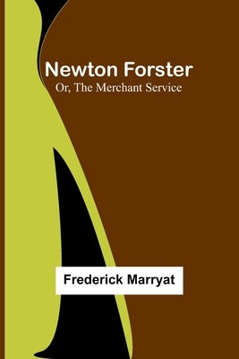 Newton Forster; Or, The Merchant Service Paperback Alpha Edition