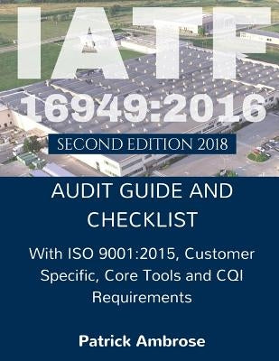 Iatf 16949: 2016 Plus ISO 9001:2015: ASSESSMENT (AUDIT) Guide and Checklist Paperback Createspace Independent Publishing Platform
