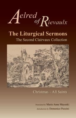 The Liturgical Sermons, Volume 77: The Second Clairvaux Collection; Christmas Through All Saints Paperback Liturgical Press