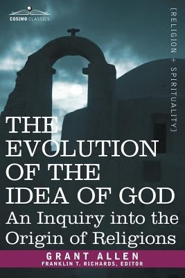 The Evolution of the Idea of God: An Inquiry Into the Origin of Religions Paperback Cosimo Classics