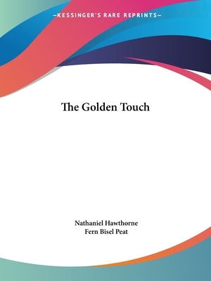 The Golden Touch Paperback Kessinger Publishing