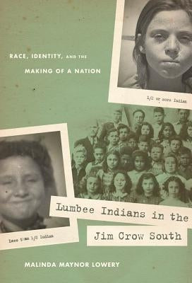 Lumbee Indians in the Jim Crow South: Race, Identity, and the Making of a Nation Paperback University of North Carolina Press