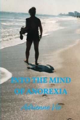 Into the Mind of Anorexia Paperback Freeze Time Media